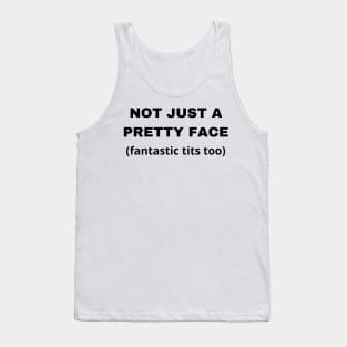 not just a pretty face Tank Top